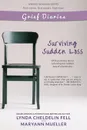 Grief Diaries. Surviving Sudden Loss - Lynda Cheldelin Fell, Maryann Mueller