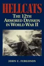 Hellcats. The 12th Armored Division in World War II - John C. Ferguson