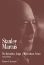 Stanley Marcus. The Relentless Reign of a Merchant Prince - Thomas E. Alexander