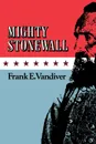 Mighty Stonewall - Frank E. Vandiver