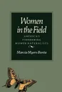 Women in the Field. America.s Pioneering Women Naturalists - Marcia Bonta