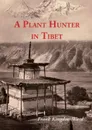 A Plant Hunter In Tibet - Frank Kingdon-Ward