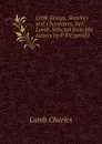 Little Essays, Sketches and Characters, by C. Lamb, Selected from His Letters by P. Fitzgerald - Lamb Charles