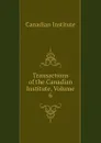 Transactions of the Canadian Institute, Volume 6 - Canadian Institute