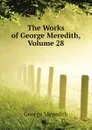 The Works of George Meredith, Volume 28 - George Meredith