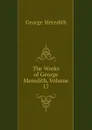 The Works of George Meredith, Volume 17 - George Meredith