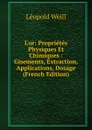 L.or: Proprietes Physiques Et Chimiques : Gisements, Extraction, Applications, Dosage (French Edition) - Léopold Weill