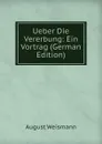 Ueber Die Vererbung: Ein Vortrag (German Edition) - August Weismann