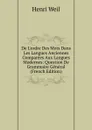 De L.ordre Des Mots Dans Les Langues Anciennes Comparees Aux Langues Modernes: Question De Grammaire General (French Edition) - Henri Weil