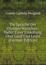 Die Sprache Der Olympo-Walachen: Nebst Einer Einleitung Uber Land Und Leute (German Edition) - Gustav Ludwig Weigand