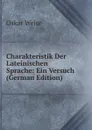 Charakteristik Der Lateinischen Sprache: Ein Versuch (German Edition) - Oskar Weise