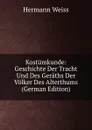 Kostumkunde: Geschichte Der Tracht Und Des Geraths Der Volker Des Alterthums (German Edition) - Hermann Weiss