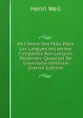 De L.Ordre Des Mots Dans Les Langues Anciennes Comparees Aux Langues Modernes: Question De Grammaire Generale (French Edition) - Henri Weil
