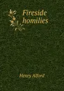 Fireside homilies - Henry Alford