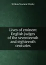 Lives of eminent English judges of the seventeenth and eighteenth centuries - William Newland Welsby