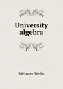 University algebra - Webster Wells
