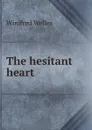 The hesitant heart - Winifred Welles