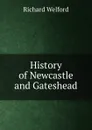 History of Newcastle and Gateshead - Richard Welford
