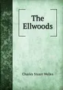 The Ellwoods - Charles Stuart Welles