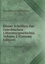 Kleine Schriften Zur Griechischen Litteraturgeschichte, Volume 2 (German Edition) - Friedrich Gottlieb Welcker