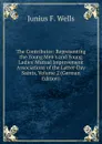 The Contributor: Representing the Young Men.s and Young Ladies. Mutual Improvement Associations of the Latter-Day Saints, Volume 2 (German Edition) - Junius F. Wells
