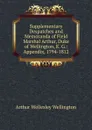 Supplementary Despatches and Memoranda of Field Marshal Arthur, Duke of Wellington, K. G.: Appendix, 1794-1812 - Arthur Wellesley Wellington