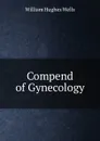 Compend of Gynecology - William Hughes Wells