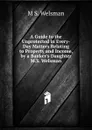 A Guide to the Unprotected in Every-Day Matters Relating to Property and Income, by a Banker.s Daughter M.S. Welsman. - M.S. Welsman