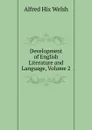Development of English Literature and Language, Volume 2 - Alfred Hix Welsh
