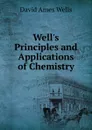 Well.s Principles and Applications of Chemistry - David Ames Wells
