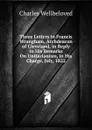 Three Letters to Francis Wrangham, Archdeacon of Cleveland, in Reply to His Remarks On Unitarianism, in His Charge, July, 1822 - Charles Wellbeloved