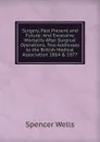Surgery, Past Present and Future: And Excessive Mortality After Surgical Operations. Two Addresses to the British Medical Association 1864 . 1877 - Spencer Wells