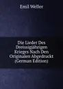 Die Lieder Des Dreissigjahrigen Krieges Nach Den Originalen Abgedruckt (German Edition) - Emil Weller