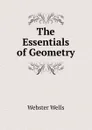 The Essentials of Geometry - Webster Wells