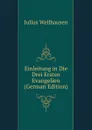 Einleitung in Die Drei Ersten Evangelien (German Edition) - Julius Wellhausen