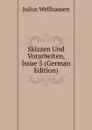Skizzen Und Vorarbeiten, Issue 5 (German Edition) - Julius Wellhausen