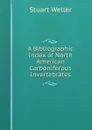 A Bibliographic Index of North American Carboniferous Invertebrates - Stuart Weller