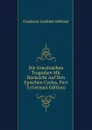 Die Griechischen Tragodien Mit Rucksicht Auf Den Epischen Cyclus, Part 3 (German Edition) - Friedrich Gottlieb Welcker