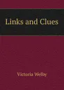 Links and Clues - Victoria Welby