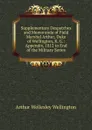Supplementary Despatches and Memoranda of Field Marshal Arthur, Duke of Wellington, K. G.: Appendix, 1812 to End of the Military Series - Arthur Wellesley Wellington