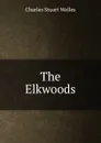 The Elkwoods - Charles Stuart Welles