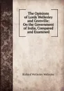 The Opinions of Lords Wellesley and Grenville: On the Government of India, Compared and Examined - Richard Wellesley