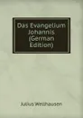 Das Evangelium Johannis (German Edition) - Julius Wellhausen