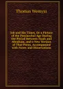 Job and His Times, Or a Picture of the Patriarchal Age During the Period Between Noah and Abraham, and a New Version of That Poem, Accompanied with Notes and Dissertations - Thomas Wemyss