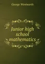 Junior high school mathematics - George Wentworth