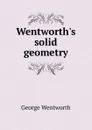 Wentworth.s solid geometry - George Wentworth