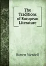 The Traditions of European Literature - Barrett Wendell