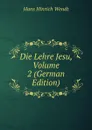 Die Lehre Jesu, Volume 2 (German Edition) - Hans Hinrich Wendt