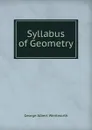 Syllabus of Geometry - G. A. Wentworth