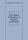 First Steps in Number: A Primary Arithmetic - G. A. Wentworth